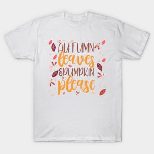 Autumns leaves and Pumpkin please T-Shirt